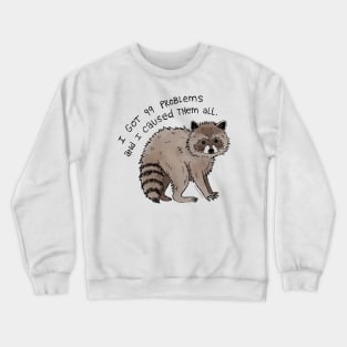 I got 99 problems Crewneck Sweatshirt